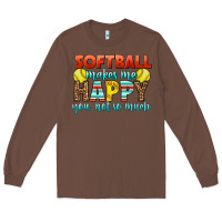 Chestnut Softball Makes Me Happy You, Not So Much Long Sleeve Tee - LillyAllenDesigns