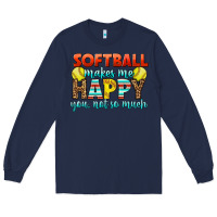 Navy Softball Makes Me Happy You, Not So Much Long Sleeve Tee - LillyAllenDesigns