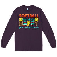 Plum Softball Makes Me Happy You, Not So Much Long Sleeve Tee - LillyAllenDesigns