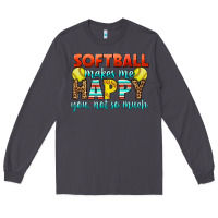 Smoke Softball Makes Me Happy You, Not So Much Long Sleeve Tee - LillyAllenDesigns