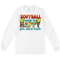 White Softball Makes Me Happy You, Not So Much Long Sleeve Tee - LillyAllenDesigns