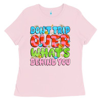 Bubblegum Pink don't trip over what's behind you Ladies Tee - JahusDesignShop
