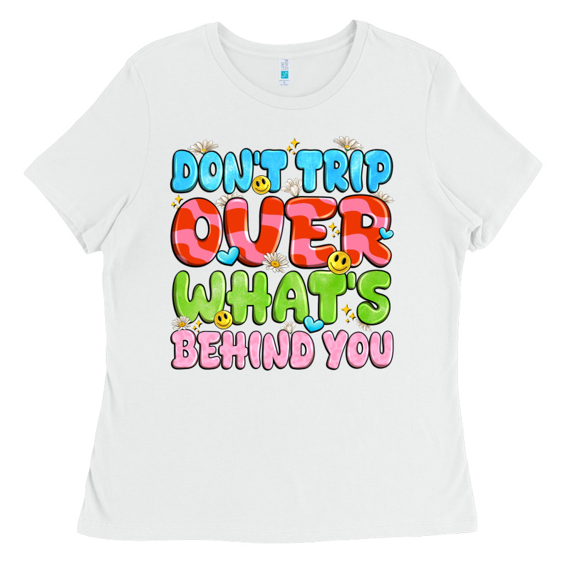 Don't Trip Over What's Behind You Ladies Tee by JahusDesignShop | Teevron