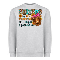 Heifers Be Trippin Ok Maybe I Pushed Her Long Hair Heavyweight Sweatshirt | Teevron