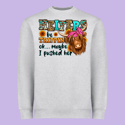 Heifers Be Trippin Ok Maybe I Pushed Her Long Hair Heavyweight Sweatshirt Designed By Jasminsmagicworld