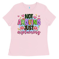 Bubblegum Pink not arguing just explaining Ladies Tee - JahusDesignShop
