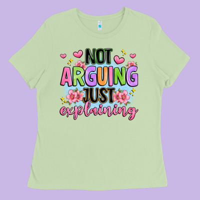 Not Arguing Just Explaining Ladies Tee Designed By Jahusdesignshop
