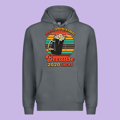 Day Drinking Because 2020 Sucks Premium Hoodie Designed By Bettercallsaul
