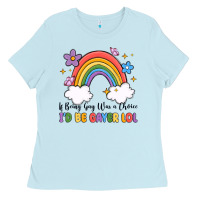 Baby Blue if being gay was a choice i'd be gayer lol Ladies Tee - MaliasSmallBusiness