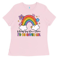 Bubblegum Pink if being gay was a choice i'd be gayer lol Ladies Tee - MaliasSmallBusiness