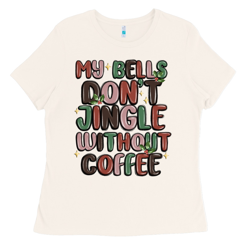 My Bells Don't Jingle Without Coffee Ladies Tee by MaliasSmallBusiness | Teevron