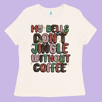 Ladies Tee my bells don't jingle without coffee