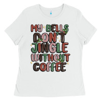 White my bells don't jingle without coffee Ladies Tee - MaliasSmallBusiness
