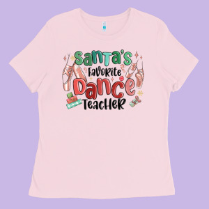 Santa's Favorite Dance Teacher Ladies Tee Designed By Maliassmallbusiness