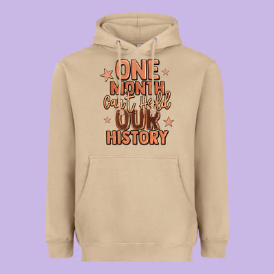 One Month Can't Hold Our History Heavyweight Hoodie Designed By Lillyallendesigns