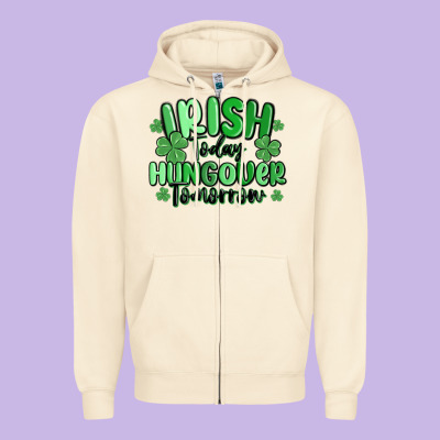 Irish Today Hungover Tomorrow Zipper Hoodie Designed By Maliassmallbusiness