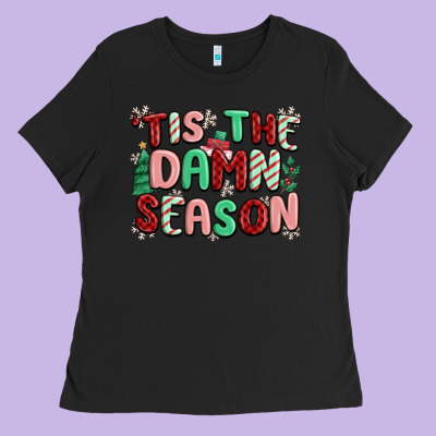 Ladies Tee 'tis the damn season
