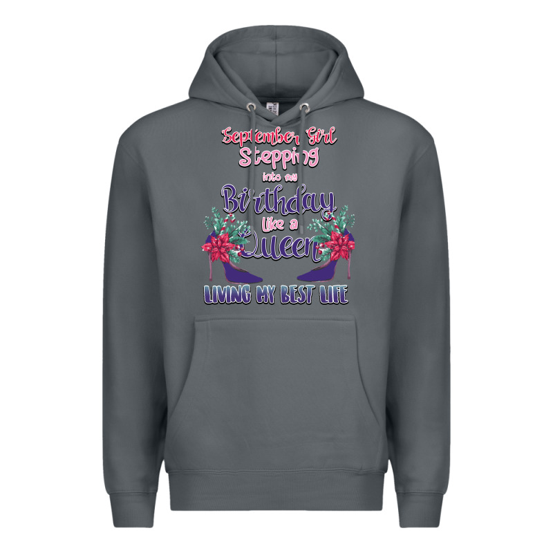 Womens September Girl Stepping Into My Birthday Premium Hoodie by Bettercallsaul | Teevron