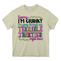 Sorry Im Cranky Im Going Through My Terrible Thirties Right Now Heavy Core Tee | Teevron