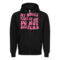 Black my whole vibes on do not disturb Zipper Hoodie - MaliasSmallBusiness