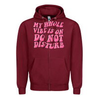 Burgundy my whole vibes on do not disturb Zipper Hoodie - MaliasSmallBusiness