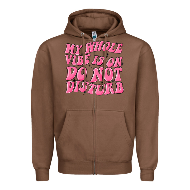 My Whole Vibes On Do Not Disturb Zipper Hoodie by MaliasSmallBusiness | Teevron