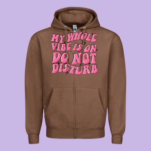 My Whole Vibes On Do Not Disturb Zipper Hoodie Designed By Maliassmallbusiness