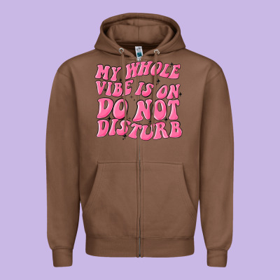 My Whole Vibes On Do Not Disturb Zipper Hoodie Designed By Maliassmallbusiness