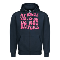 Navy my whole vibes on do not disturb Zipper Hoodie - MaliasSmallBusiness