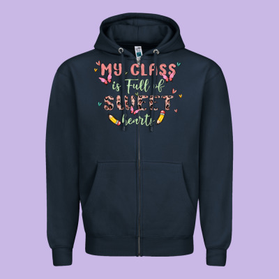 My Class Is Full Of Sweet Hearts Zipper Hoodie Designed By Maliassmallbusiness
