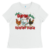 White what a damn cluckin' fluster fluck chickens christ Ladies Tee - MaliasSmallBusiness