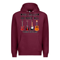 Burgundy Yes I Really Do Need All These Guitars Premium Hoodie - Bettercallsaul