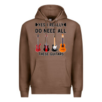 Chestnut Yes I Really Do Need All These Guitars Premium Hoodie - Bettercallsaul