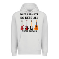 Dove Grey Yes I Really Do Need All These Guitars Premium Hoodie - Bettercallsaul