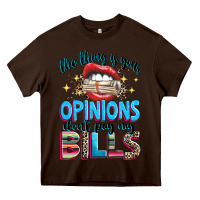 Chocolate Brown the thing is your opinions dont pay my bills Heavy Core Tee - texasbilliewilder