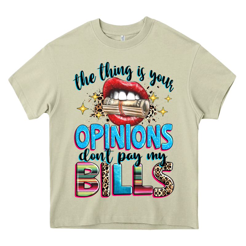 The Thing Is Your Opinions Dont Pay My Bills Heavy Core Tee by texasbilliewilder | Teevron