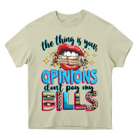 Mossy the thing is your opinions dont pay my bills Heavy Core Tee - texasbilliewilder