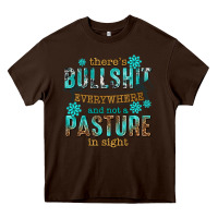 Chocolate Brown theres bullshit everywhere and not a pasture tbw Heavy Core Tee - texasbilliewilder