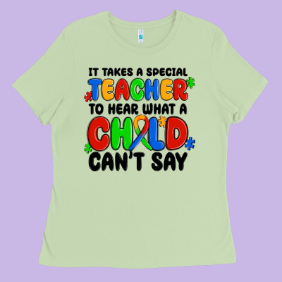 Ladies Tee it takes a special teacher to hear what a child ca