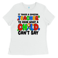White it takes a special teacher to hear what a child ca Ladies Tee - MaliasSmallBusiness