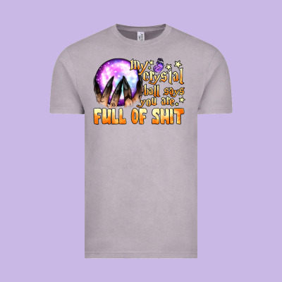 My Crystal Ball Says You Are Full Of Shit Vintage Tee Designed By Bundleandbundleshop