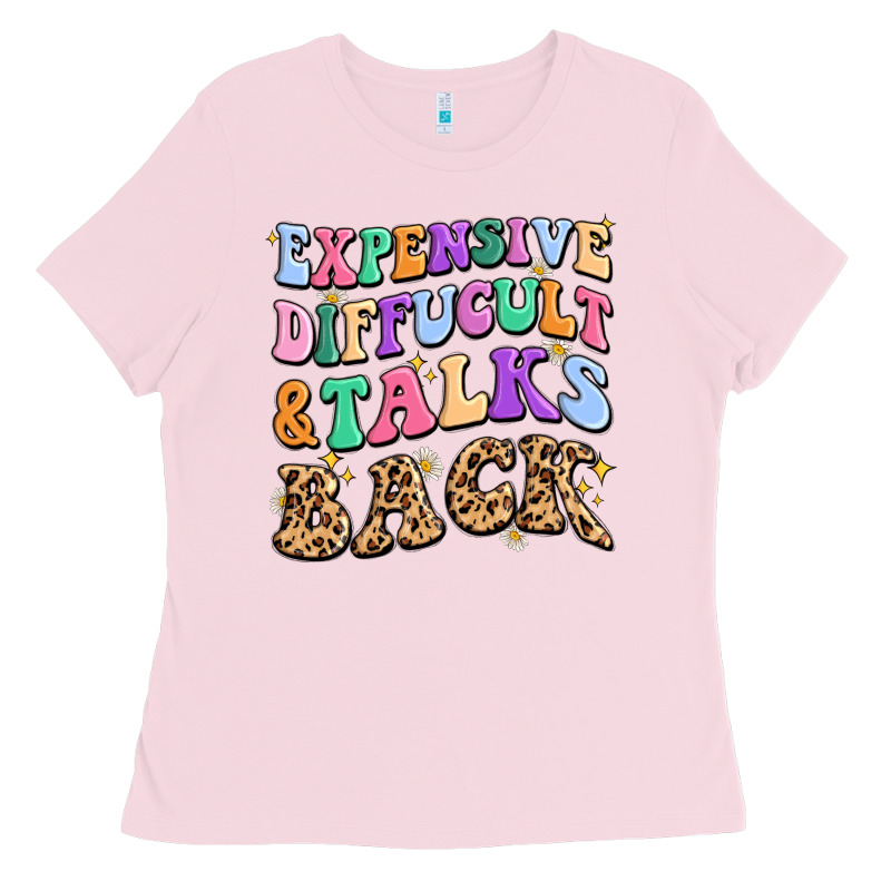 Expensive Diffucult And Talks Back Ladies Tee by MaliasSmallBusiness | Teevron