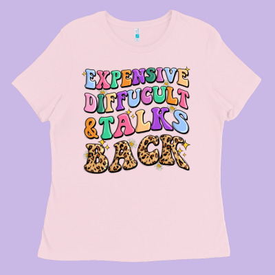 Ladies Tee expensive diffucult and talks back