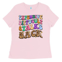 Bubblegum Pink expensive diffucult and talks back Ladies Tee - MaliasSmallBusiness