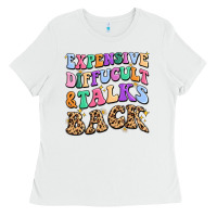 White expensive diffucult and talks back Ladies Tee - MaliasSmallBusiness