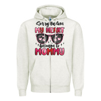 Oatmeal Heather sorry ladies my heart belongs to mommy Zipper Hoodie - MaliasSmallBusiness