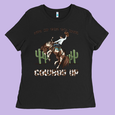 Ladies Tee when the going gets tough cowboy up