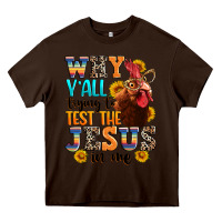 Chocolate Brown why yall trying to test the jesus in me Heavy Core Tee - texasbilliewilder