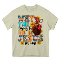 Mossy why yall trying to test the jesus in me Heavy Core Tee - texasbilliewilder