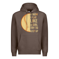 Coffee I Know I Play Like A Girl Try To Keep Up Softball Premium Hoodie - Bettercallsaul